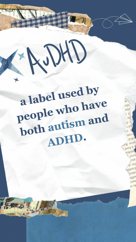 AuDHD refers to a label used by people who have both autism and ADHD.